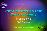 Class 101 Introduction To Our Church Family CLASS 101 ZOE Embassy Pastors Sam & Angela Moyd.