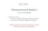 Measurement Basics I Dr. Len Trombetta 1 ECE 2100 Prep for Lab I Current, Voltage, Resistance Measurements Accuracy, Precision, Significant Figures Choose.