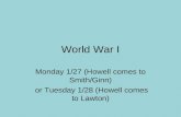 World War I Monday 1/27 (Howell comes to Smith/Ginn) or Tuesday 1/28 (Howell comes to Lawton)