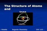 1 The Structure of Atoms and Ions Ions Mr. ShieldsRegents Chemistry U01 L03.