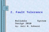 2. Fault Tolerance Reliable System Design 2010 by: Amir M. Rahmani.