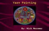 Yarn Painting By: Nick Messmer How to Yarn Paint Some basic materials: yarn, corrugated cardboard (for backboard), white glue, scissors, toothpicks,