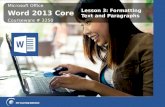 Microsoft Office Word 2013 Core Microsoft Office Word 2013 Core Courseware # 3250 Lesson 3: Formatting Text and Paragraphs.
