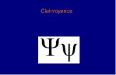 CLAIRVOYANCE is the ability to gain extrasensory knowedge. Great prophets had both the ability of clairvoyance and describing what had already happened.