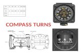 1. Why Use A Compass Turn Compass turns are used in aircraft using only a magnetic compass for guidance Generally used when the directional gyro ceases.