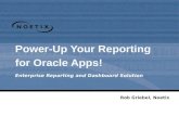 Power-Up Your Reporting for Oracle Apps! Enterprise Reporting and Dashboard Solution Rob Griebel, Noetix.
