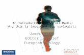 ESU 11: An Introduction to Social Media: Why this is important for urologists James Catto Editor in Chief European Urology.