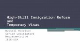 High-Skill Immigration Reform and Temporary Visas Russell Harrison Senior Legislative Representative IEEE-USA.