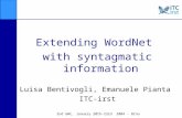 2nd GWC, January 20th-23rd 2004 - Brno Extending WordNet with syntagmatic information Luisa Bentivogli, Emanuele Pianta ITC-irst.
