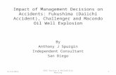 Impact of Management Decisions on Accidents: Fukushima (Daiichi Accident), Challenger and Macondo Oil Well Explosion By Anthony J Spurgin Independent Consultant.