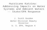Hurricane Katrina: Addressing Impacts on Water Systems and Ambient Waters -- State/EPA Response J. Scott Gordon Water Division Deputy Director U. S. EPA,