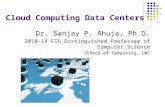 Cloud Computing Data Centers Dr. Sanjay P. Ahuja, Ph.D. 2010-14 FIS Distinguished Professor of Computer Science School of Computing, UNF.
