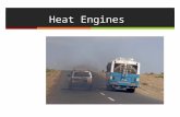 Heat Engines. The Heat Engine  A heat engine typically uses energy provided in the form of heat to do work and then exhausts the heat which cannot.