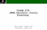 Troop 174 Troop 174 2008 Historic Trails Planning Boy Scout Troop 174 Yorktown, New York.