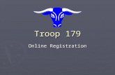 Troop 179 Online Registration. Our Website  ► At the home page click on Online Registration under the Communication Heading.