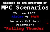 We were Soldiers Operation: “Rolling Thunder” Welcome to the Briefing of MPC Scenarios 28 June 2009 AirCav Vs PAVN.