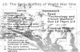 L5: The Early Battles of World War One Agenda Objective: To understand… 1.The attitude of Europeans at the outbreak of war 2.The early battles of WWI 3.The.