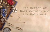 The Defeat of Nazi Germany and the Holocaust. June 6, 1944  D-Day. Allied forces storm the beaches of Normandy and defeat the Germans.