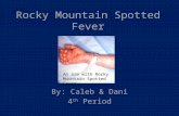 Rocky Mountain Spotted Fever By: Caleb & Dani 4 th Period An arm with Rocky Mountain Spotted Fever.