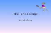 The Challenge Vocabulary. managed My entire class managed to graduate with high honors. succeeded in doing something with difficulty unsuccessful in completing.