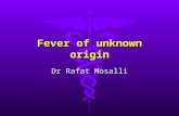 Fever of unknown origin Dr Rafat Mosalli. Different body sites Rectal standardRectal standard Oral0.5-0.6  lowerOral0.5-0.6  lower Axillary0.8-1.0
