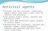 Antiviral agents Viruses are non-cellular, infectious agents which take over a host cell to survive and multiply. Can infect human, plant, animals and.