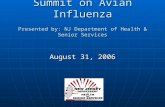 Summit on Avian Influenza Presented by: NJ Department of Health & Senior Services August 31, 2006.