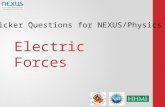 Clicker Questions for NEXUS/Physics Electric Forces.