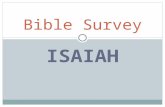 ISAIAH Bible Survey. Bible Survey - Isaiah Title 1. Hebrew - Why"å[.v;(y> 2. Greek - Hsaiaj 3. Latin - Esaias.