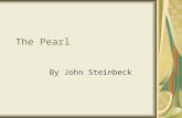 The Pearl By John Steinbeck. Introduction John Steinbeck was a social activist. He became the voice of the poor and the oppressed, people who had no one.