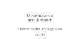 Mesopotamia and Judaism Theme: Order Through Law Lsn 16.