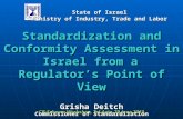 CB-Scheme Workshop, Tel-Aviv, 29 June 2010 Standardization and Conformity Assessment in Israel from a Regulator’s Point of View Grisha Deitch Commissioner.