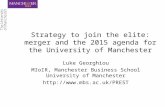 Strategy to join the elite: merger and the 2015 agenda for the University of Manchester Luke Georghiou MIoIR, Manchester Business School University of.