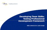 Enabling Science Developing Team Skills: Testing Professional Development Framework Mike Jarred & Dr. Luke Avsejs.