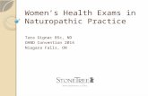 Women’s Health Exams in Naturopathic Practice Tara Gignac BSc, ND OAND Convention 2014 Niagara Falls, ON.