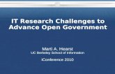 IT Research Challenges to Advance Open Government Marti A. Hearst UC Berkeley School of Information iConference 2010.