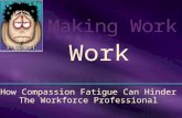 How Compassion Fatigue Can Hinder The Workforce Professional Work.