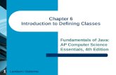 1 Chapter 6 Introduction to Defining Classes Fundamentals of Java: AP Computer Science Essentials, 4th Edition Lambert / Osborne.