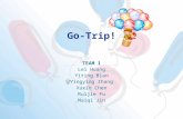 Go-Trip! TEAM 1 Lei Huang Yiting Bian Yingying Zhang Xuxin Chen Ruijie Fu Naiqi Jin.