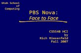 Utah School of Computing PBS Nova: Face to Face CS5540 HCI by Rich Riesenfeld Fall 2007.