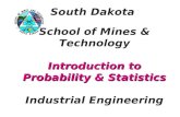 Introduction to Probability & Statistics South Dakota School of Mines & Technology Introduction to Probability & Statistics Industrial Engineering.
