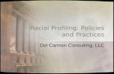 Racial Profiling: Policies and Practices Del Carmen Consulting, LLC.