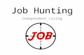 Job Hunting Independent Living. If you have ever applied for a job, how did you find out about the opening?