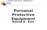 Laboratory Safety-PPE Personal Protective Equipment David E. Kos.