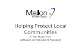 Helping Protect Local Communities Frank Hagenson Software Development Manager.