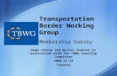 Transportation Border Working Group Membership Survey Hugh Conroy and Walter Steeves in association with the TBWG Steering Committee 2008-11-19 Toronto.