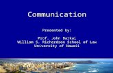 Communication Presented by: Prof. John Barkai William S. Richardson School of Law University of Hawaii.