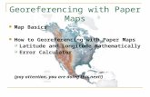 Georeferencing with Paper Maps Map Basics How to Georeferencing with Paper Maps  Latitude and Longitude Mathematically  Error Calculator (pay attention,