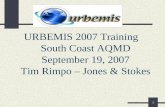 1 URBEMIS 2007 Training South Coast AQMD September 19, 2007 Tim Rimpo – Jones & Stokes.