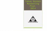 Tahoe Donner Marketing Plan 2014. Marketing Plan Contents  Executive Summary  Situation Analysis  Key Initiatives  Marketing Goals & Objectives